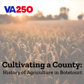 Cultivating a County: History of Agriculture in Botetourt						